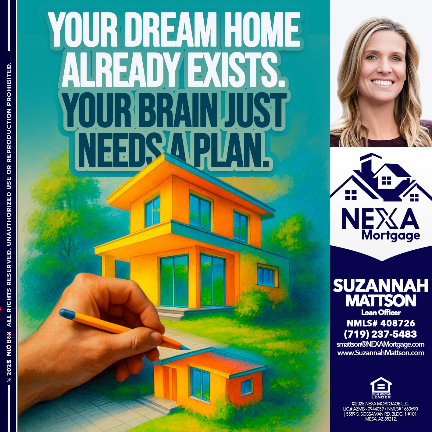 YOUR DREAM HOME - Suzannah Mattson -Brokering Loan Officer