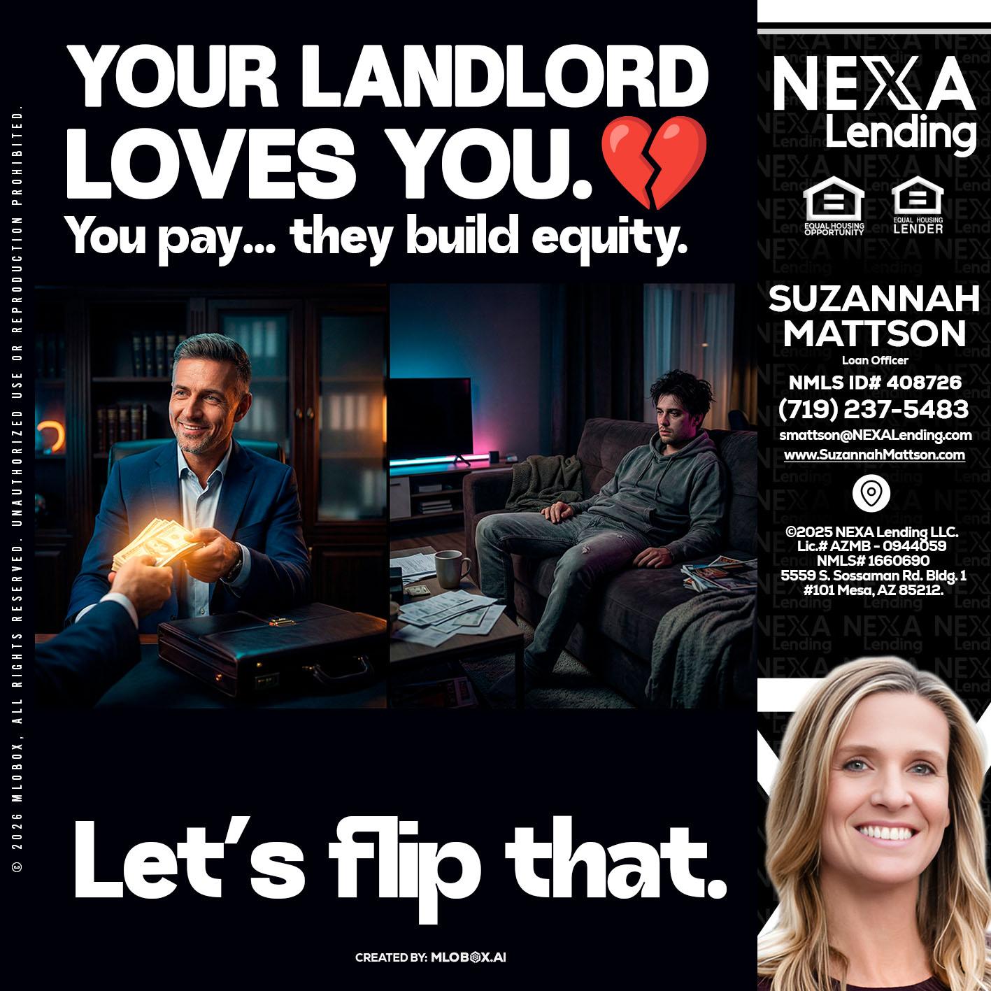 your landlord - Suzannah Mattson -Brokering Loan Officer