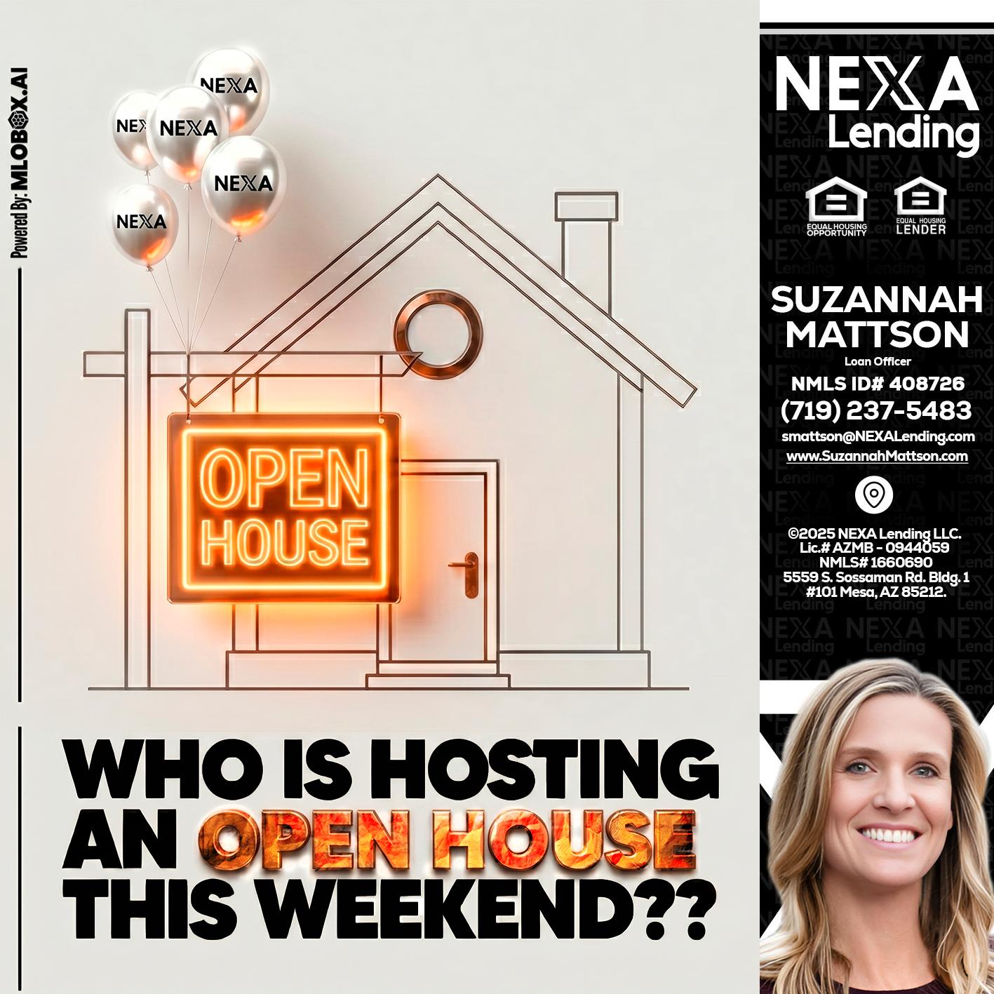 OPEN HOUSES - Suzannah Mattson -Brokering Loan Officer