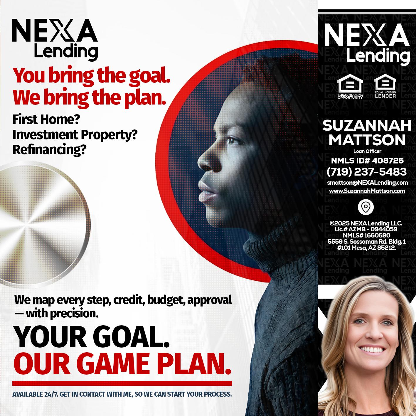 YOUR GOAL. OUR GAME PLAN. - Suzannah Mattson -Brokering Loan Officer